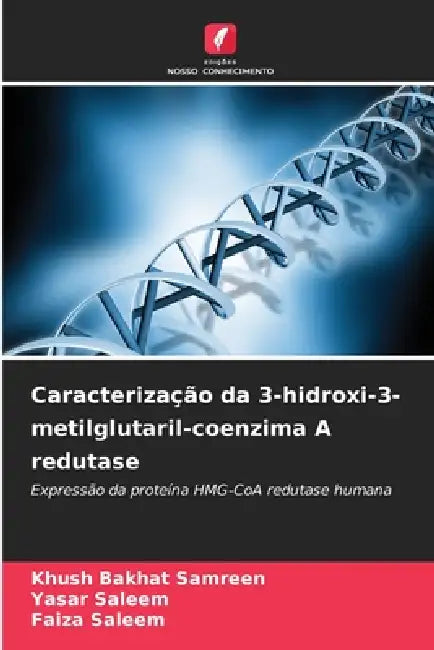 Caracterização da 3-hidroxi-3-metilglutaril-coenzima A redutase by Khush Bakhat Samreen, Yasar Saleem, Faiza Saleem