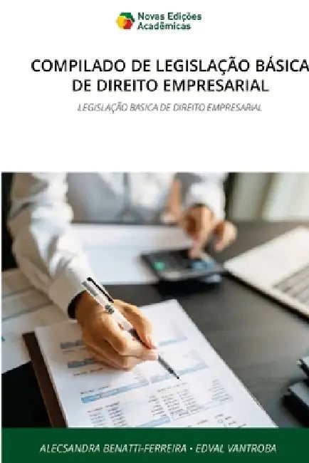 Compilado de Legislação Básica de Direito Empresarial by Alecsandra Benatti-Ferreira, Edval Vantroba