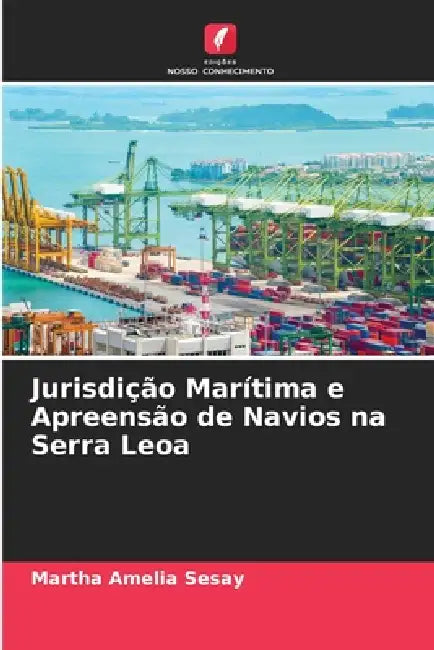 Jurisdição Marítima e Apreensão de Navios na Serra Leoa by Martha Amelia Sesay