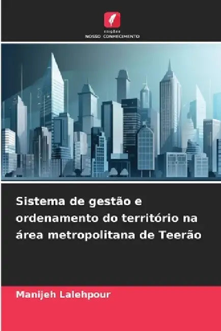 Sistema de gestão e ordenamento do território na área metropolitana de Teerão by Manijeh Lalehpour