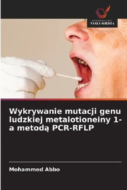 Wykrywanie mutacji genu ludzkiej metalotioneiny 1-a metodą PCR-RFLP by Mohammed Abbo
