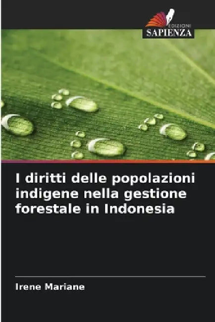 I diritti delle popolazioni indigene nella gestione forestale in Indonesia by Irene Mariane