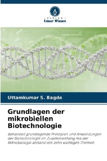 Grundlagen der mikrobiellen Biotechnologie by Uttamkumar S. Bagde