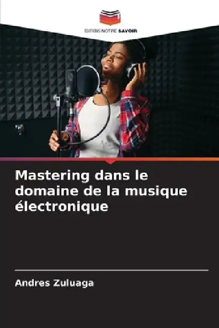 Mastering dans le domaine de la musique électronique by Andres Zuluaga