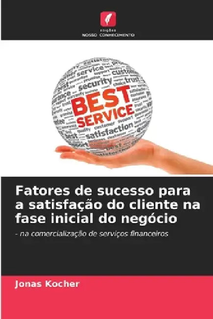 Fatores de sucesso para a satisfação do cliente na fase inicial do negócio by Jonas Kocher