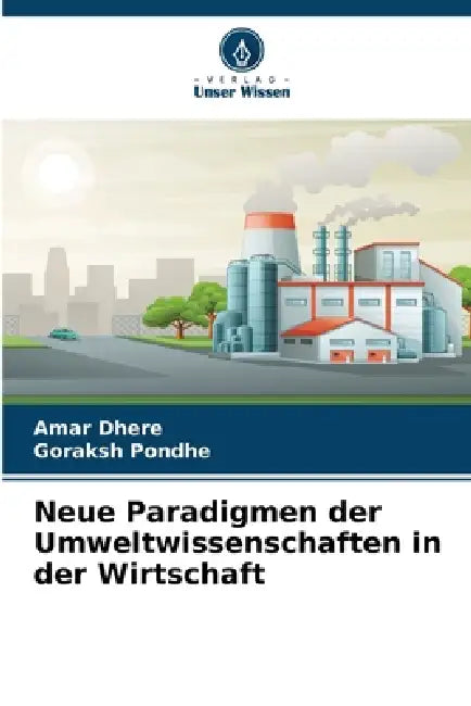 Neue Paradigmen der Umweltwissenschaften in der Wirtschaft by Amar Dhere, Goraksh Pondhe