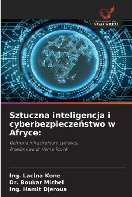 Sztuczna inteligencja i cyberbezpieczeństwo w Afryce by Ing Lacina Koné, Boukar Michel, Ing Hamit Djeroua
