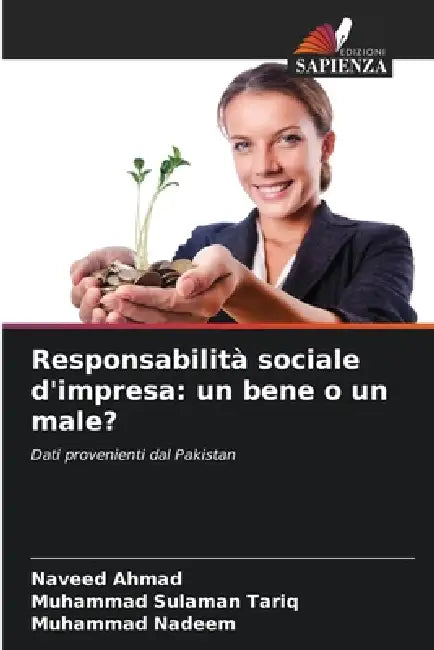 Responsabilità sociale d'impresa: un bene o un male? by Naveed Ahmad, Muhammad Sulaman Tariq, Muhammad Nadeem