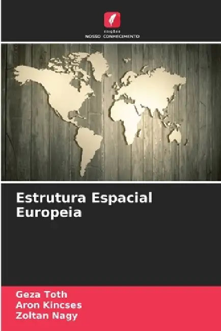 Estrutura Espacial Europeia by Géza Tóth, Áron Kincses, Zoltán Nagy