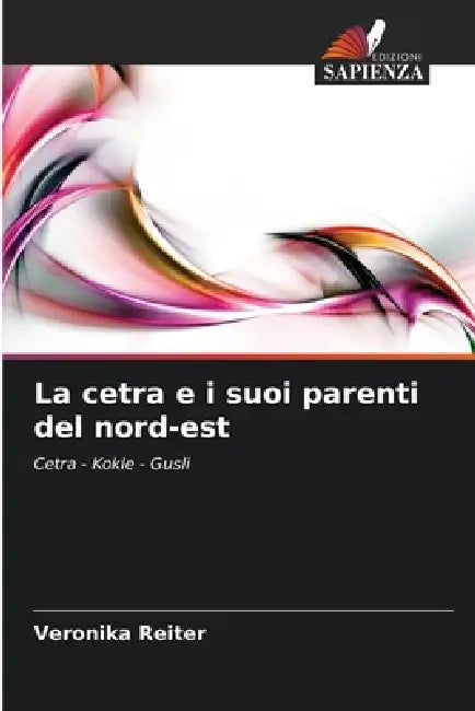 La cetra e i suoi parenti del nord-est by Veronika Reiter