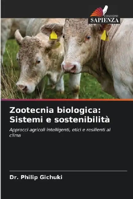 Zootecnia biologica: Sistemi e sostenibilità by Philip Gichuki