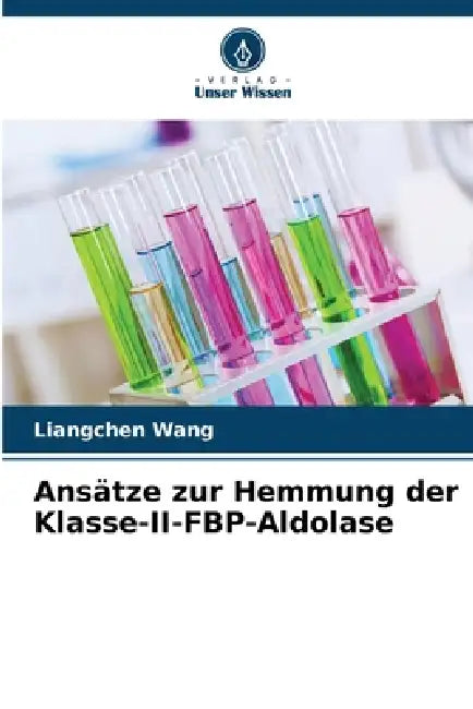 Ansätze zur Hemmung der Klasse-II-FBP-Aldolase by Liangchen Wang