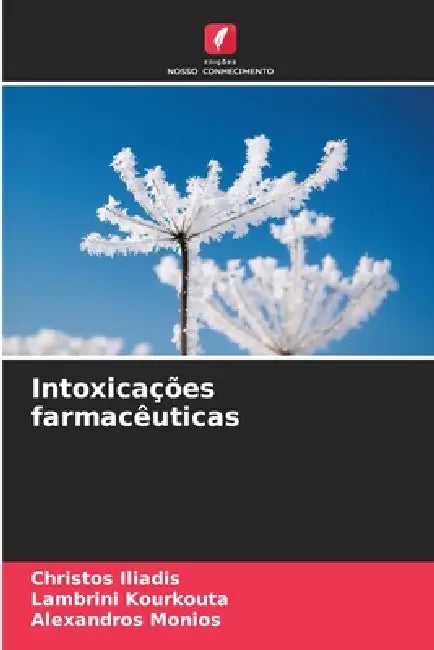 Intoxicações farmacêuticas by Christos Iliadis, Lambrini Kourkouta, Alexandros Monios