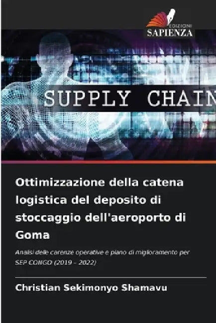 Ottimizzazione della catena logistica del deposito di stoccaggio dell'aeroporto di Goma by Christian Sekimonyo Shamavu