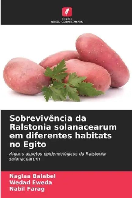 Sobrevivência da Ralstonia solanacearum em diferentes habitats no Egito by Naglaa Balabel, Wedad Eweda, Nabil Farag