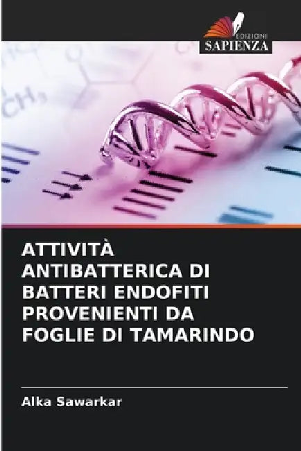 Attività Antibatterica Di Batteri Endofiti Provenienti Da Foglie Di Tamarindo by Alka Sawarkar