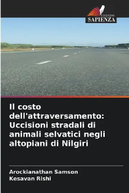 Il costo dell'attraversamento: Uccisioni stradali di animali selvatici negli altopiani di Nilgiri by Arockianathan Samson, Kesavan Rishi