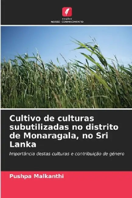 Cultivo de culturas subutilizadas no distrito de Monaragala, no Sri Lanka by Pushpa Malkanthi