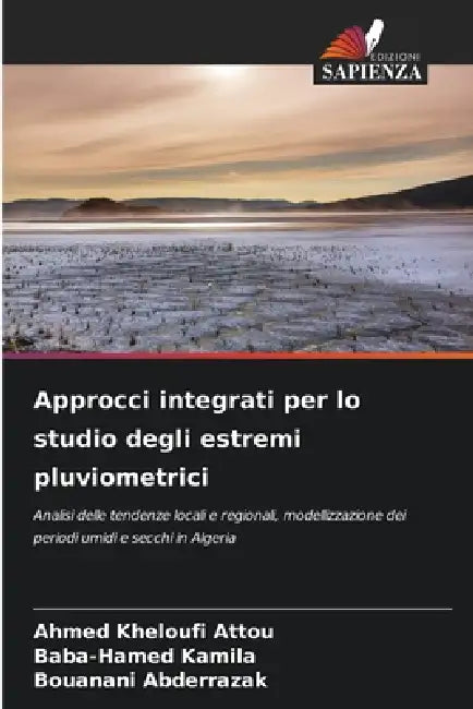 Approcci integrati per lo studio degli estremi pluviometrici by Ahmed Kheloufi Attou, Baba-Hamed Kamila, Bouanani Abderrazak