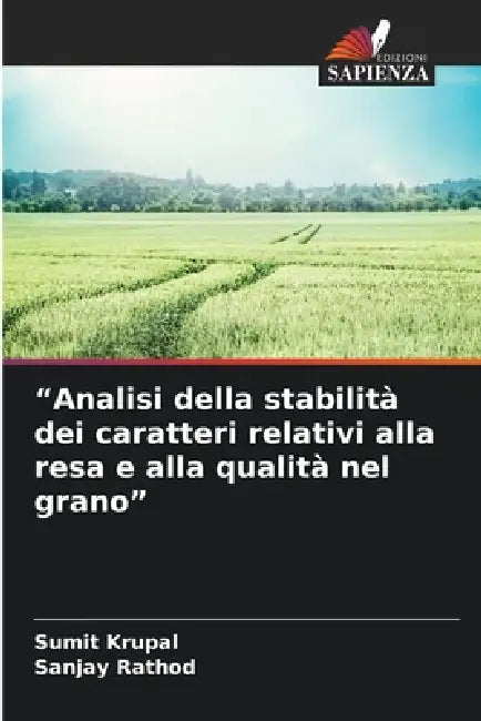"Analisi della stabilità dei caratteri relativi alla resa e alla qualità nel grano" by Sumit Krupal, Sanjay Rathod