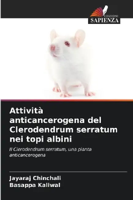Attività anticancerogena del Clerodendrum serratum nei topi albini by Jayaraj Chinchali, Basappa Kaliwal