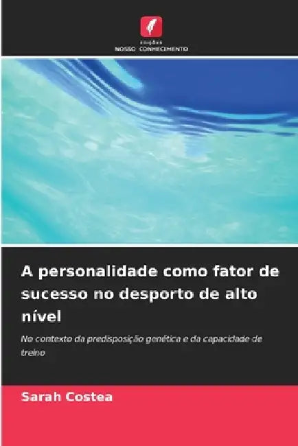 A personalidade como fator de sucesso no desporto de alto nível by Sarah Costea