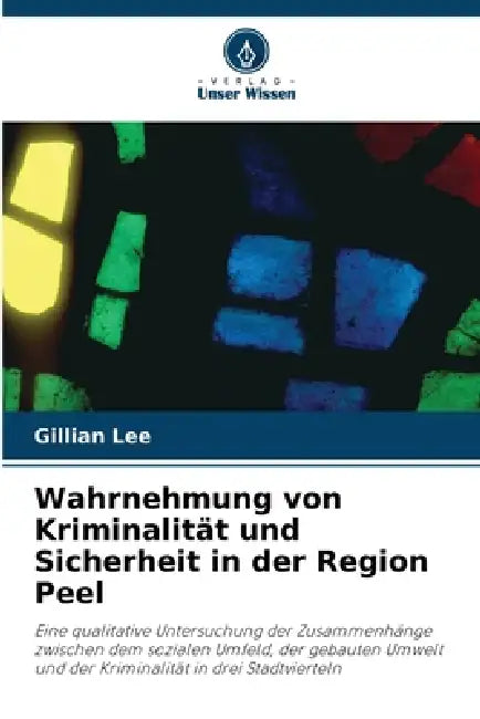 Wahrnehmung von Kriminalität und Sicherheit in der Region Peel by Gillian Lee