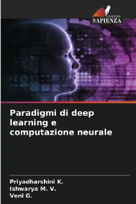 Paradigmi di deep learning e computazione neurale by Priyadharshini K, Ishwarya M. V., Veni G