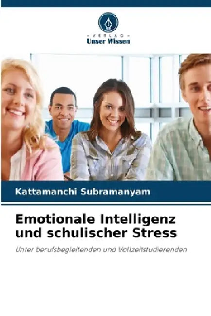 Emotionale Intelligenz und schulischer Stress by Kattamanchi Subramanyam