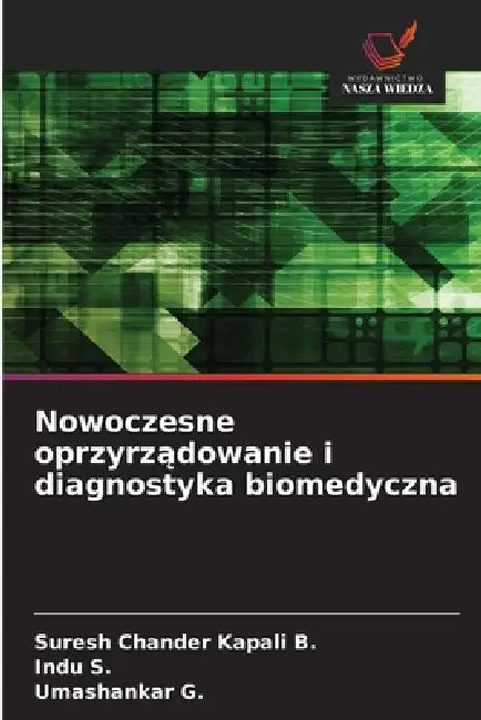 Nowoczesne oprzyrządowanie i diagnostyka biomedyczna by Suresh Chander Kapali B, Indu S, Umashankar G