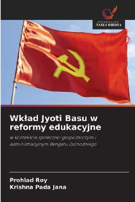 Wklad Jyoti Basu w reformy edukacyjne by Prohlad Roy, Krishna Pada Jana