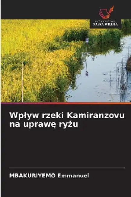 Wplyw rzeki Kamiranzovu na uprawę ryżu by Mbakuriyemo Emmanuel