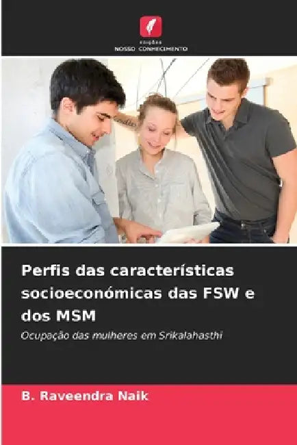 Perfis das características socioeconómicas das FSW e dos MSM by B. Raveendra Naik
