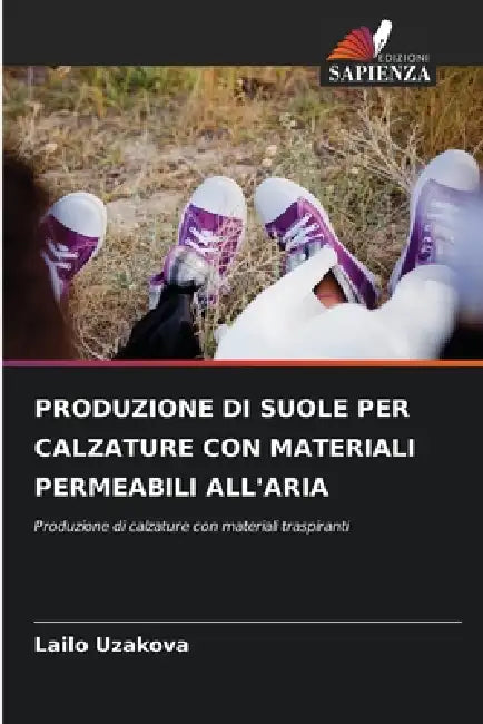 Produzione Di Suole Per Calzature Con Materiali Permeabili All'aria by Lailo Uzakova
