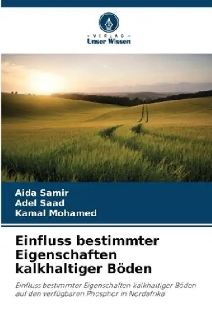 Einfluss bestimmter Eigenschaften kalkhaltiger Böden by Aida Samir, Adel Saad, Kamal Mohamed