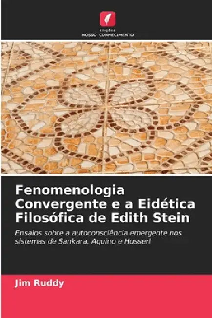 Fenomenologia Convergente e a Eidética Filosófica de Edith Stein by Jim Ruddy