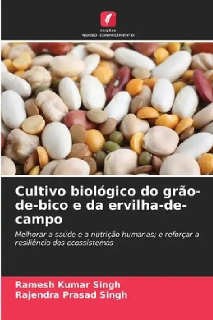 Cultivo biológico do grão-de-bico e da ervilha-de-campo by Ramesh Kumar Singh, Rajendra Prasad Singh