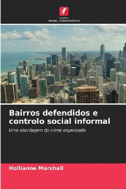 Bairros defendidos e controlo social informal by Hollianne Marshall