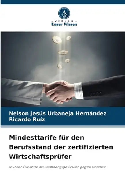 Mindesttarife für den Berufsstand der zertifizierten Wirtschaftsprüfer by Nelson Jesús Urbaneja Hernández, Ricardo Ruíz