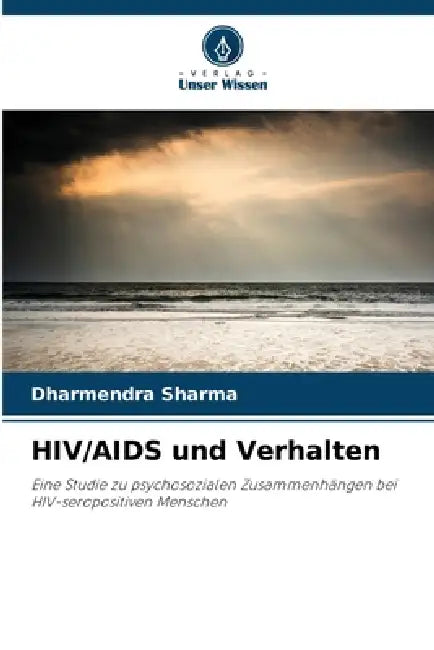 HIV/AIDS und Verhalten by Dharmendra Sharma