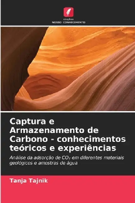 Captura e Armazenamento de Carbono - conhecimentos teóricos e experiências by Tanja Tajnik