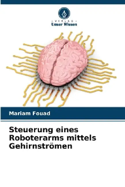 Steuerung eines Roboterarms mittels Gehirnströmen by Mariam Fouad