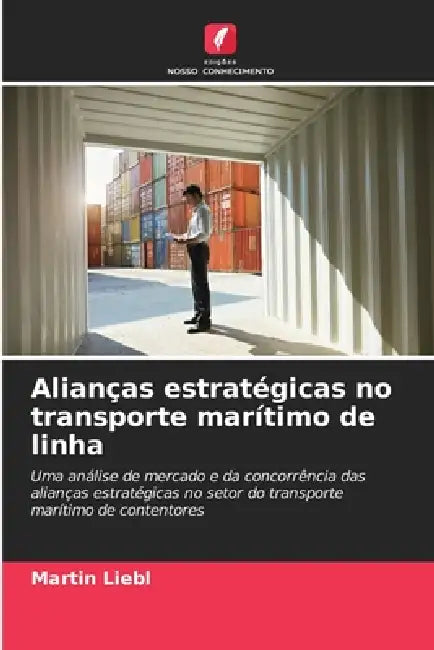 Alianças estratégicas no transporte marítimo de linha by Martin Liebl