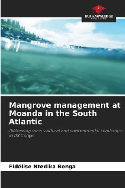 Mangrove management at Moanda in the South Atlantic by Fidélise Ntedika Benga