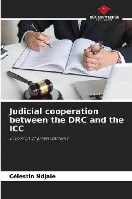 Judicial cooperation between the DRC and the ICC by Célestin Ndjale