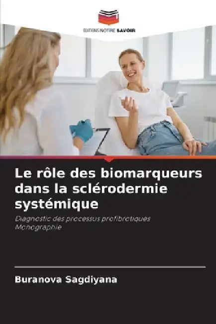 Le rôle des biomarqueurs dans la sclérodermie systémique by Buranova Sagdiyana