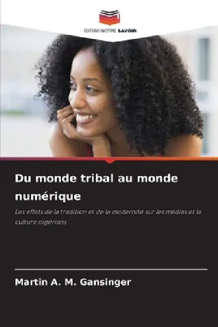 Du monde tribal au monde numérique by Martin a. M. Gansinger