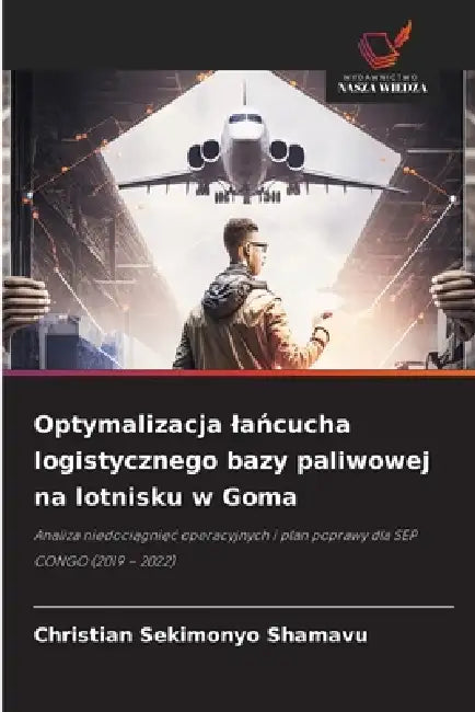 Optymalizacja lańcucha logistycznego bazy paliwowej na lotnisku w Goma by Christian Sekimonyo Shamavu