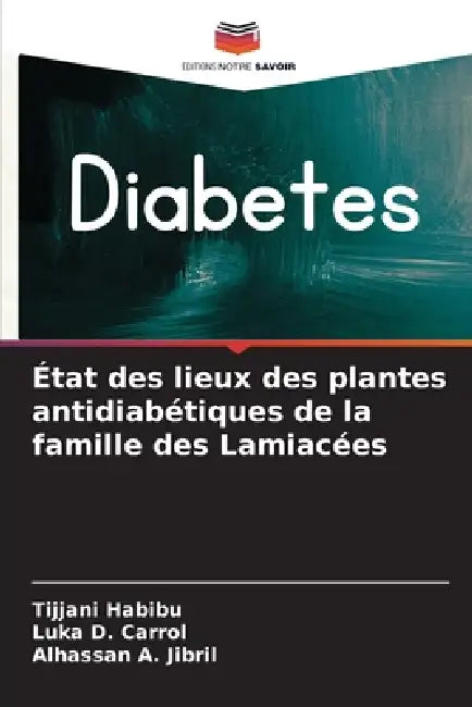 État des lieux des plantes antidiabétiques de la famille des Lamiacées by Tijjani Habibu, Luka D. Carrol, Alhassan A. Jibril
