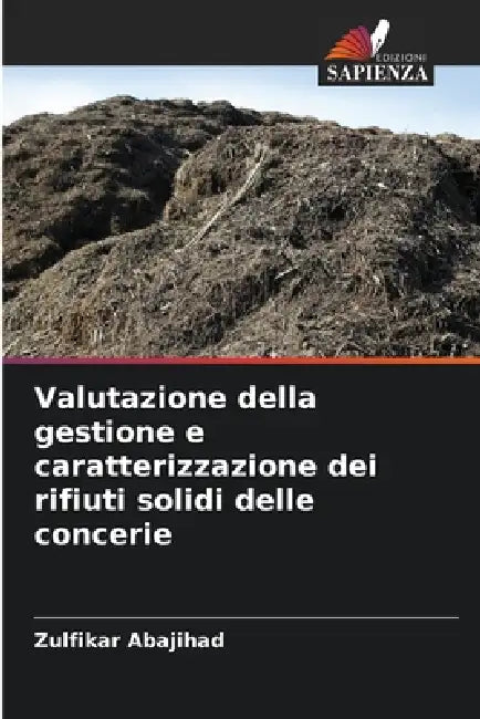 Valutazione della gestione e caratterizzazione dei rifiuti solidi delle concerie by Zulfikar Abajihad